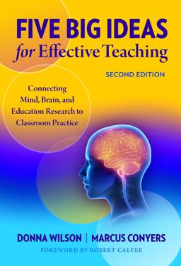 Five Big Ideas for Effective Teaching Connecting Mind, Brain, and Education Research to Classroom Practice 2nd 9780807763766 Front Cover