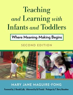 Teaching and Learning with Infants and Toddlers Where Meaning-Making Begins 2nd 9780807764183 Front Cover