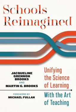 Schools Reimagined Unifying the Science of Learning with the Art of Teaching  9780807764961 Front Cover