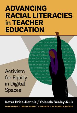 Advancing Racial Literacies in Teacher Education: Activism for Equity in Digital Spaces  9780807765500 Front Cover