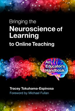 Bringing the Neuroscience of Learning to Online Teaching: An Educator’s Handbook  9780807765524 Front Cover