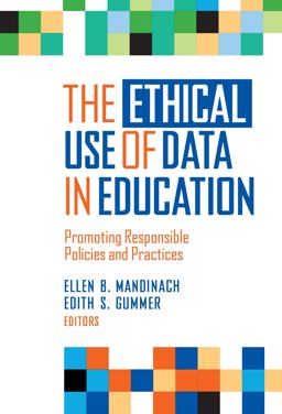 Ethical Use of Data in Education Promoting Responsible Policies and Practices  9780807766033 Front Cover