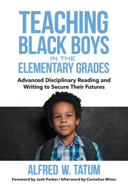 Teaching Black Boys in the Elementary Grades Advanced Disciplinary Reading and Writing to Secure Their Futures  9780807766156 Front Cover