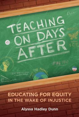 Teaching on Days After Educating for Equity in the Wake of Injustice  9780807766217 Front Cover