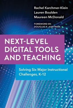 Next-Level Digital Tools and Teaching Solving Six Major Instructional Challenges, K-12  9780807766545 Front Cover