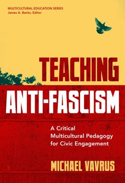 Teaching Anti-Fascism A Critical Multicultural Pedagogy for Civic Engagement  9780807766965 Front Cover