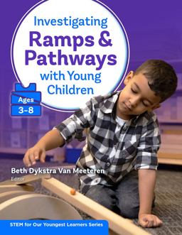 Investigating Ramps &amp; Pathways with Young Children (Ages 3-8)  9780807767641 Front Cover