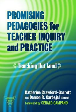 Promising Pedagogies for Teacher Inquiry and Practice Promising Pedagogies for Teacher Inquiry and Practice