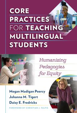 Core Practices for Teaching Multilingual Students Humanizing Pedagogies for Equity  9780807768204 Front Cover