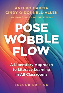 Pose, Wobble, Flow: A Liberatory Approach to Literacy Learning in All Classrooms 2nd 9780807769348 Front Cover