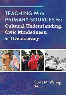 Teaching with Primary Sources for Cultural Understanding, Civic Mindedness, and Democracy  9780807769706 Front Cover