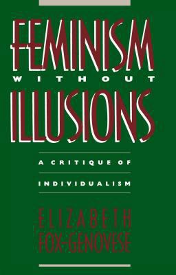 Feminism Without Illusions A Critique of Individualism  9780807819401 Front Cover