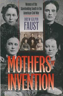 Mothers of Invention Women of the Slaveholding South in the American Civil War  9780807822555 Front Cover