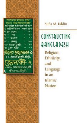 Constructing Bangladesh Religion, Ethnicity, and Language in an Islamic Nation  9780807830215 Front Cover