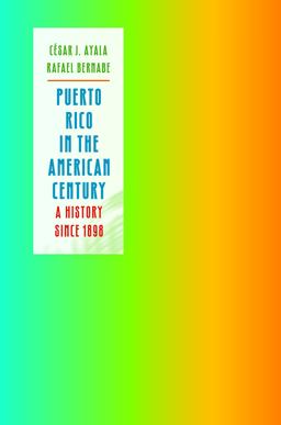Puerto Rico in the American Century A History Since 1898  9780807831137 Front Cover