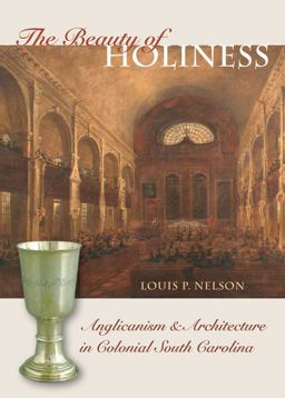 Beauty of Holiness Anglicanism and Architecture in Colonial South Carolina  9780807832332 Front Cover