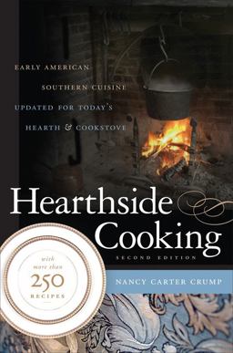 Hearthside Cooking Early American Southern Cuisine Updated for Today's Hearth and Cookstove 2nd 9780807832462 Front Cover