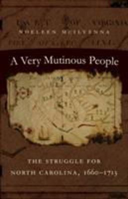 Very Mutinous People The Struggle for North Carolina, 1660-1713  9780807832868 Front Cover