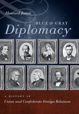 Blue and Gray Diplomacy A History of Union and Confederate Foreign Relations  9780807833490 Front Cover