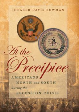 At the Precipice Americans North and South During the Secession Crisis  9780807833926 Front Cover