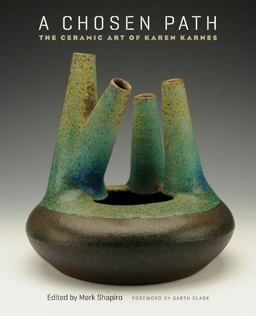 Chosen Path The Ceramic Art of Karen Karnes  9780807834275 Front Cover
