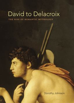 David to Delacroix The Rise of Romantic Mythology  9780807834510 Front Cover