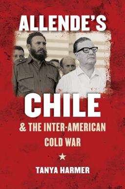 Allende's Chile and the Inter-American Cold War  9780807834954 Front Cover