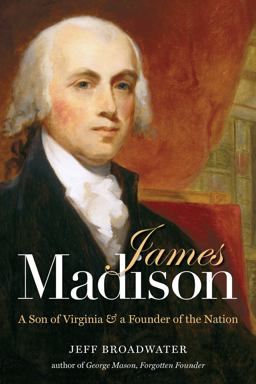 James Madison A Son of Virginia and a Founder of the Nation  9780807835302 Front Cover
