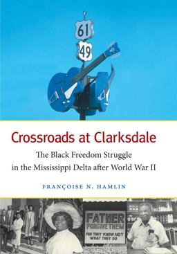 Crossroads at Clarksdale The Black Freedom Struggle in the Mississippi Delta after World War II  9780807835494 Front Cover