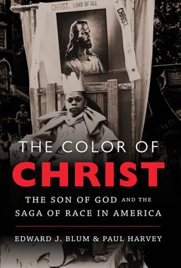 Color of Christ The Son of God and the Saga of Race in America  9780807835722 Front Cover