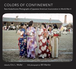 Colors of Confinement Rare Kodachrome Photographs of Japanese American Incarceration in World War II  9780807835739 Front Cover