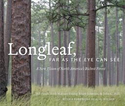 Longleaf, Far As the Eye Can See A New Vision of North America's Richest Forest  9780807835753 Front Cover