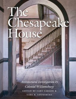 Chesapeake House Architectural Investigation by Colonial Williamsburg  9780807835777 Front Cover