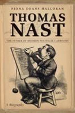 Thomas Nast The Father of Modern Political Cartoons  9780807835876 Front Cover