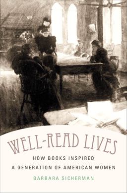 Well-Read Lives How Books Inspired a Generation of American Women  9780807839096 Front Cover