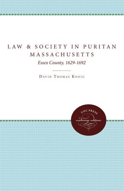 Law and Society in Puritan Massachusetts Essex County, 1629-1692  9780807840818 Front Cover