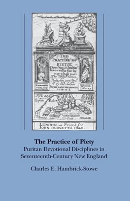 Practice of Piety Puritan Devotional Disciplines in Seventeenth-Century New England  9780807841457 Front Cover