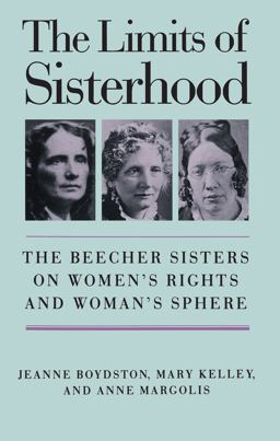 Limits of Sisterhood The Beecher Sisters on Women's Rights and Woman's Sphere  9780807842072 Front Cover