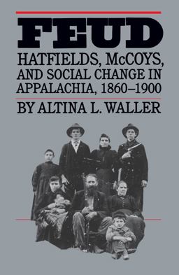 Feud Hatfields, Mccoys, and Social Change in Appalachia, 1860-1900  9780807842164 Front Cover