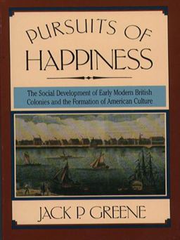 Pursuits of Happiness The Social Development of Early Modern British Colonies and the Formation of American Culture  9780807842270 Front Cover
