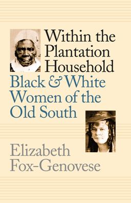 Within the Plantation Household Black and White Women of the Old South  9780807842324 Front Cover