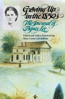 Growing up in The 1850s The Journal of Agnes Lee  9780807842430 Front Cover