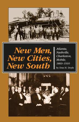 New Men, New Cities, New South Atlanta, Nashville, Charleston, Mobile, 1860-1910  9780807842706 Front Cover