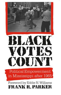 Black Votes Count Political Empowerment in Mississippi after 1965  9780807842744 Front Cover