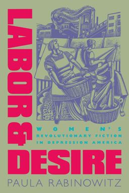 Labor and Desire Women's Revolutionary Fiction in Depression America  9780807843321 Front Cover