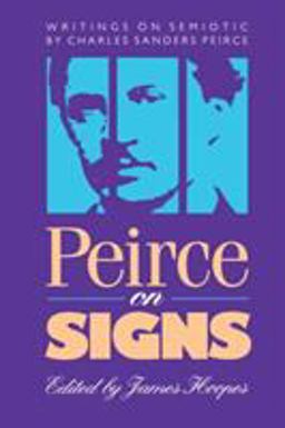 Peirce on Signs Writings on Semiotic by Charles Sanders Peirce  9780807843420 Front Cover