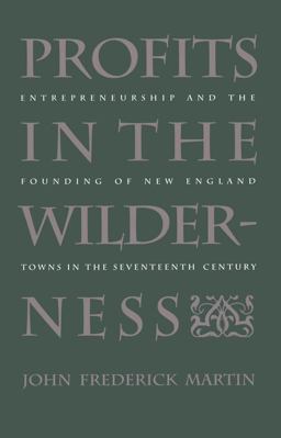 Profits in the Wilderness Entrepreneurship and the Founding of New England Towns in the Seventeenth Century  9780807843468 Front Cover