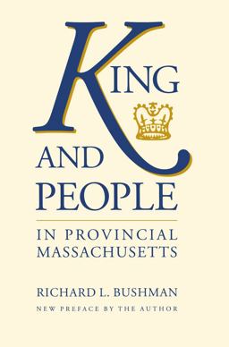 King and People in Provincial Massachusetts  9780807843987 Front Cover