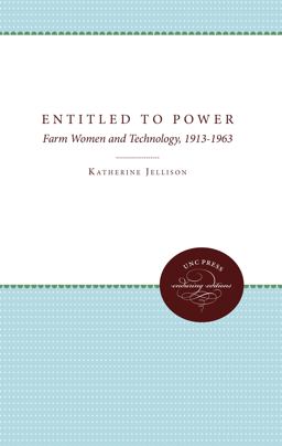 Entitled to Power Farm Women and Technology, 1913-1963  9780807844151 Front Cover
