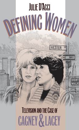 Defining Women Television and the Case of Cagney and Lacey  9780807844410 Front Cover